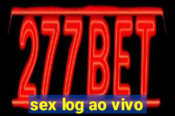 sex log ao vivo